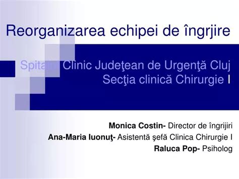 Ppt Reorganizarea Echipei De Ngrjire Spitalul Clinic Jude Ean De