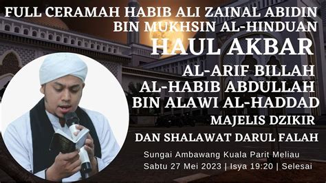 Full Ceramah Al Habib Ali Zainal Abidin Bin Muhsin Al Hinduan Di