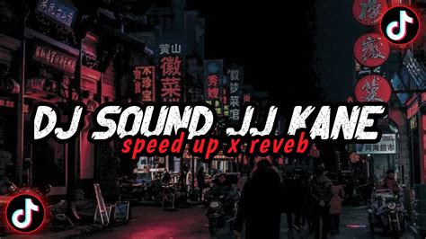 DJ Sound JJ Kane Full Bass Speed Up X Reveb YouTube