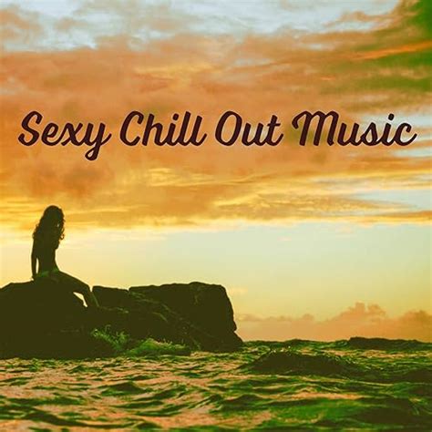 Sexy Chill Out Music Summer Chill Ibiza Hits Party Chill Out Pure Relax Luxury Lounge By