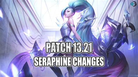 Huge Seraphine Changes Coming In LoL Patch 13 21 GameRiv