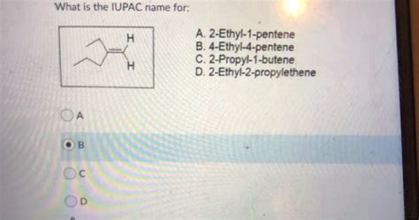 Solved What Is The Iupac Name For H A 2 Ethyl 1 Pentene B