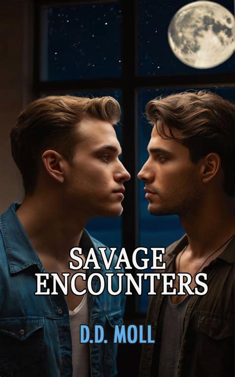 Savage Encounters Hot Gay Stories Enjoying Them Will Be Unavoidable Kindle Edition By Moll D