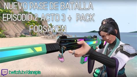 Todas Las Skins Del Nuevo Pase El Nuevo Pack Forsaken Valorant