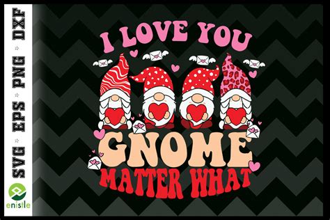 I Love You Gnome Matter What Valentine Graphic By Enistle Creative