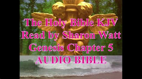 The Holy Bible Kjv Book Of Genesis Chapter 5 Read By Sharon Watt Audio Bible Female Voice