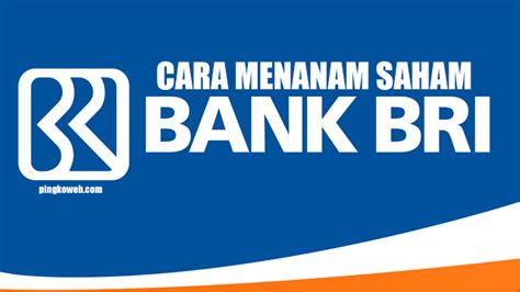 Cara Menanam Saham Di Bank Bri Yang Benar Dengan Mudah Pingkoweb