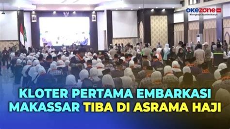 Jelang Keberangkatan Jemaah Calon Haji Pertama Tiba Di Asrama Haji