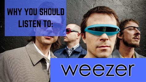 Why You Should Listen To Weezer Youtube