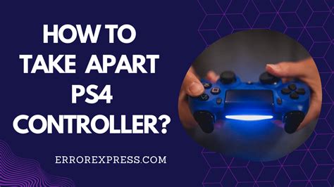 How To Take Apart Ps Controller Help Guide Error Express