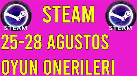 Steam Agustos Hafta Sonu Nd R Mler Oyun Ner Ler Lg N Z