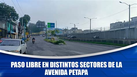 Liberan Sectores De La Avenida Petapa Youtube