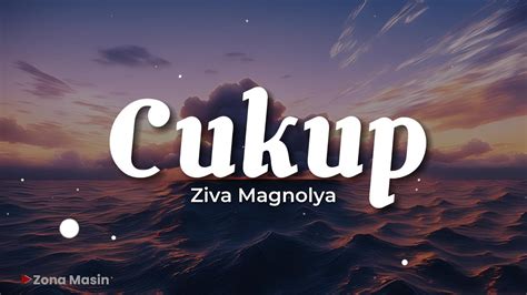 Ziva Magnolya Cukup Lirik Youtube