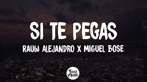 Rauw Alejandro X Miguel Bose Si Te Pegas Letra Lyrics Youtube