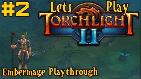 Torchlight 2 Embermage Playthrough Part 2 YouTube