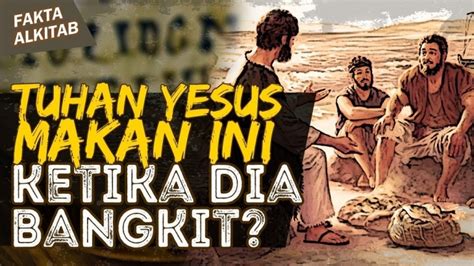 Salah Satu Makanan Favorit Di Alkitab Ini Yang Yesus Makan Setelah