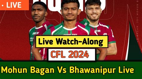 Mohun Bagan SG Vs Bhawanipore Calcutta Football League 2024 Live Watch