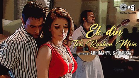 Ek Din Teri Raahon Mein Lofi Mix Naqaab Akshaye Khanna And Urvashi