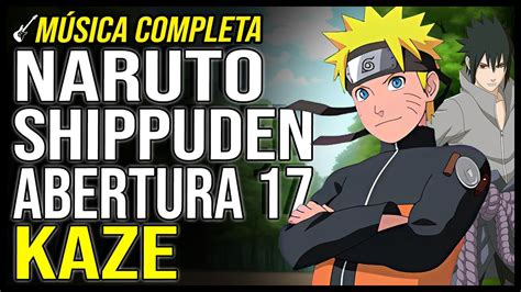 NARUTO SHIPPUDEN abertura 17 em PORTUGUÊS KAZE YouTube