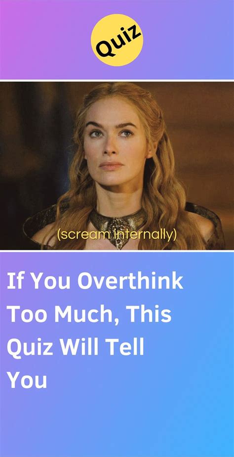 If You Overthink Too Much This Quiz Will Tell You Quiz Fun Quizzes