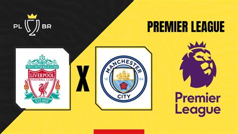 Liverpool x Manchester City palpite onde assistir e escalações