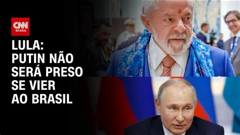 Lula Putin Não Será Preso Se Vier Ao Brasil Cnn Prime Time Youtube