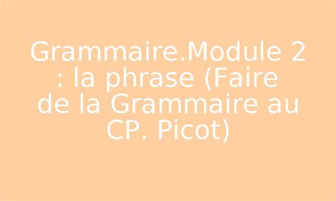 Grammaire Module 2 La Phrase Faire De La Grammaire Au CP Picot Par