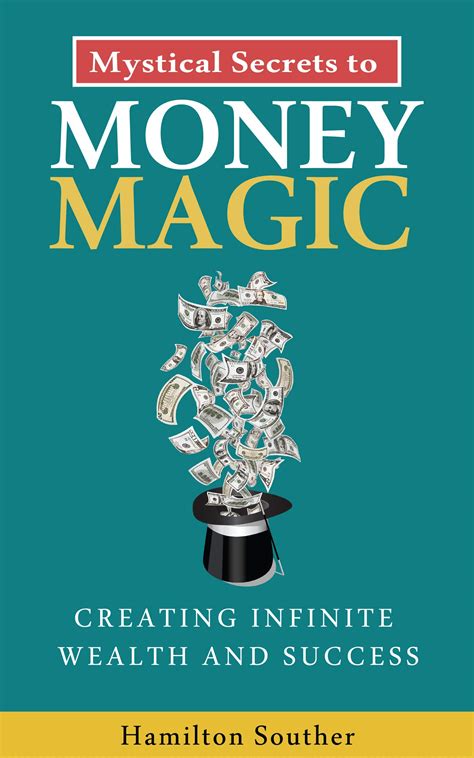 Mystical Secrets to Money Magic: Creating Infinite Wealth and Success ...