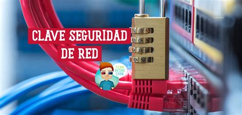 Clave de Seguridad de Red Qué es y Dónde Encontrarla