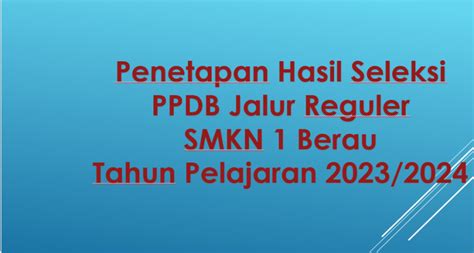 Penetapan Hasil Seleksi Ppdb Jalur Reguler Smkn 1 Berau Smk Negeri 1