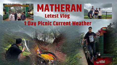 Matheran Hill Station In Mansoon Full Tour Matheran Toy Train