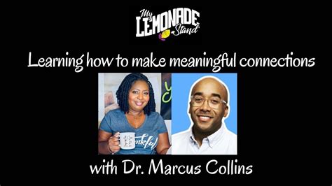 Creating Meaningful Connections With Dr Marcus Collins Youtube