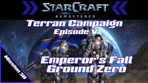 Starcraft Brood War Terran Campaign Episode V Mission 5B Emperor S