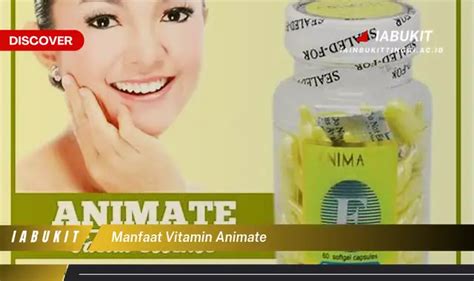 Ketahui Manfaat Vitamin Animate Yang Wajib Kamu Intip Discover