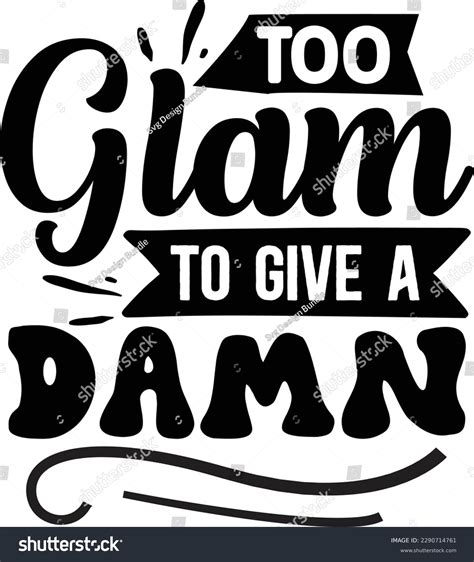 Too Glam To Give A Damn Svg Cute And Funny Svg Royalty Free Stock