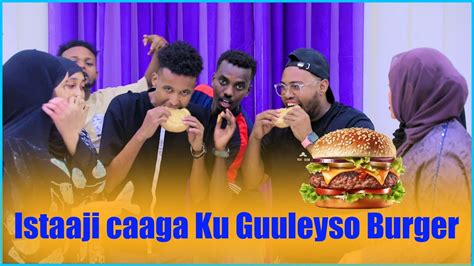 ISTAAJI CAAGA OO KU GUULEYSO BURGER YouTube