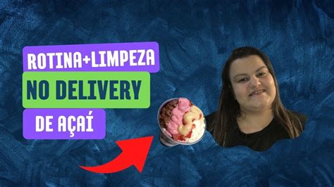 Rotina De Trabalho Vendas E Limpeza Do Delivery De A A Youtube