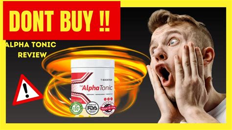 Alpha Tonic Review DONT BUY Alpha Tonic Review Alpha