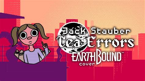 Jack Stauber Tea Errors Earthbound Chiptune Cover YouTube