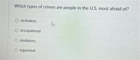 Which types of crimes are people in the U.S. most | Chegg.com | Chegg.com