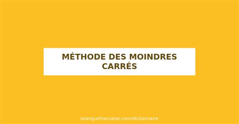 Définition de méthode des moindres carrés Dictionnaire français