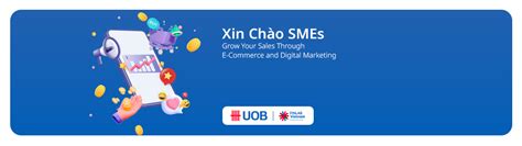 Uob Xin Chao Smes Grow Your Sales Through E Commerce And Digital