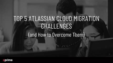 Top 5 Atlassian Cloud Migration Challenges And How To Overcome Them Ppt