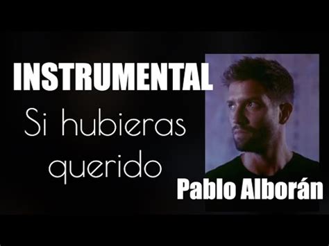 Karaoke Instrumental Pablo Albor N Si Hubieras Querido Ac Stico