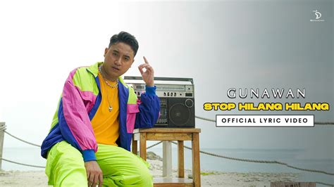 Gunawan Stop Hilang Hilang Official Lyric Video Youtube