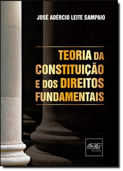 Teoria da constituiçao e dos direitos fundamentais Del rey Livros