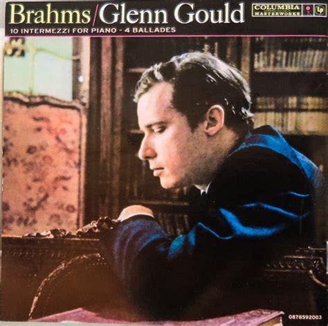 Brahms Glenn Gould Intermezzi For Piano Ballades Cd