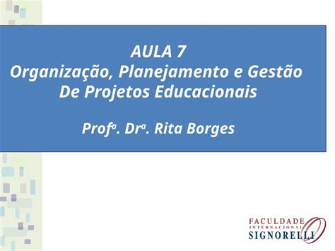 Ppt Aula 7 Organização Planejamento E Gestão De Projetos