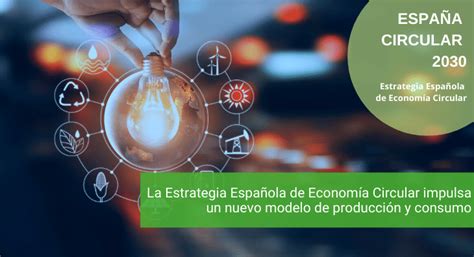 La Estrategia Española de Economía Circular impulsa un nuevo modelo