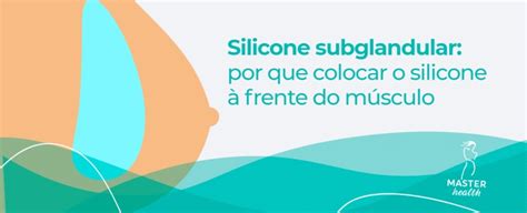 Silicone Subglandular Por Que A Prosi O Preferida Blog Master Health